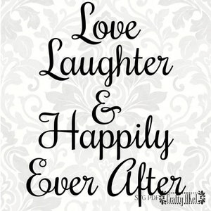 Love Laughter & Happily Ever After; Wedding svg, Marriage svg (SVG, PDF, Digital File Vector Graphic)