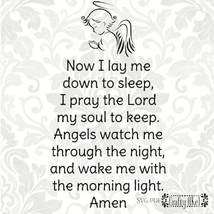 May include: A black and white graphic featuring an angel illustration above a prayer. The text reads "Now I lay me down to sleep, I pray the Lord my soul to keep. Angels watch me through the night, and wake me with the morning light. Amen."