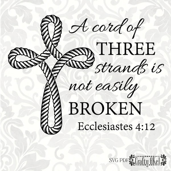 A cord of three strands is not easily broken Ecclesiastes 4:12 - (SVG, PDF, PNG Digital File Vector Graphic)