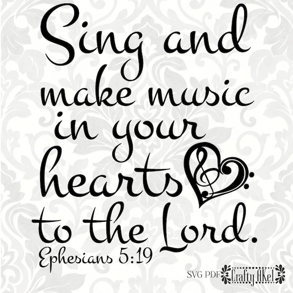 Ephesians 5:19 SVG - Sing and make music in your hearts to the Lord (SVG, PDF, Digital File Vector Graphic)