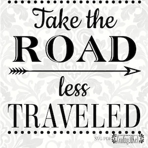 Take the road less traveled (SVG, PDF, Digital File Vector Graphic)