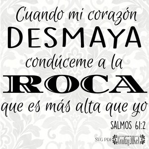 May include: Black and white graphic with the Spanish text "Cuando mi corazón DESMAYA condúceme a la ROCA que es más alta que yo SALMOS 61:2".
