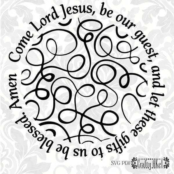 Come Lord Jesus, be our guest, and let these gifts to us be blessed - Meal Prayer, Table Prayer (SVG, PDF, Digital File Vector Graphic)