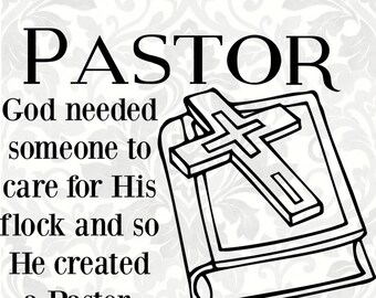 Pastor - God needed someone to care for His flock and so He created a Pastor (SVG, PDF, PNG Digital File Vector Graphic)