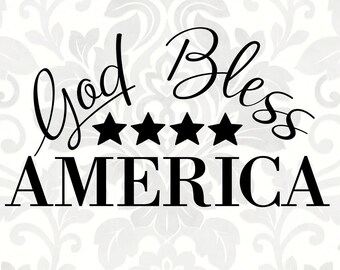 God Bless America [4th of July] (SVG, PDF, PNG Digital File Vector Graphic) patriotic svg, freedom svg, faith svg, usa svg, independence