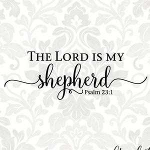 The Lord is my shepherd Psalm 23:1 (SVG, PDF, PNG Digital File Vector Graphic)
