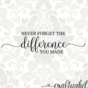 Puede incluir: Gráfico en blanco y negro con fondo blanco y un patrón floral negro. El texto "Nunca olvides la diferencia que hiciste" está escrito en una fuente cursiva. El texto "craftyaket" está escrito en una fuente cursiva con un símbolo de corazón.