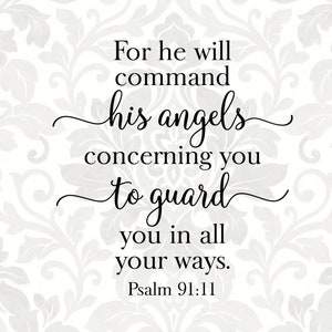 For he will command his angels concerning you to guard you in all your ways Psalm 91:11 (SVG, PDF, Digital File Vector Graphic)
