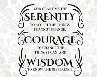Serenity Prayer - Serenity - Courage - Wisdom (SVG, PDF, PNG Digital File Vector Graphic)