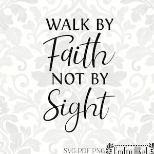 May include: Black and white graphic design with the text "Walk by Faith not by Sight". The design is on a white background with a floral pattern.