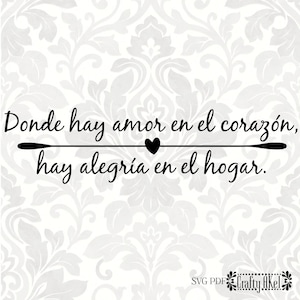 May include: Black and white graphic with a heart and the Spanish text "Donde hay amor en el corazón, hay alegría en el hogar." which translates to "Where there is love in the heart, there is joy in the home."
