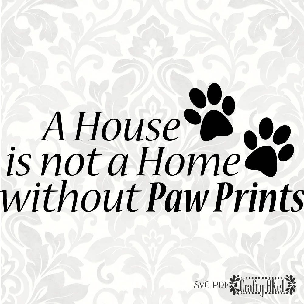 Download Paw Prints svg A house is not a home without paw prints | Etsy