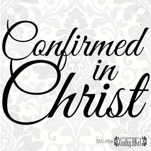 Confirmed in Christ (SVG, PDF, Digital File Vector Graphic)