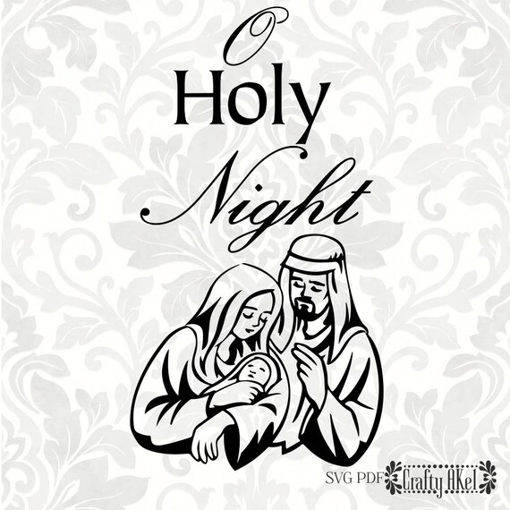 Download O Holy Night Christmas Svg Holy Family Svg Svg Pdf Etsy