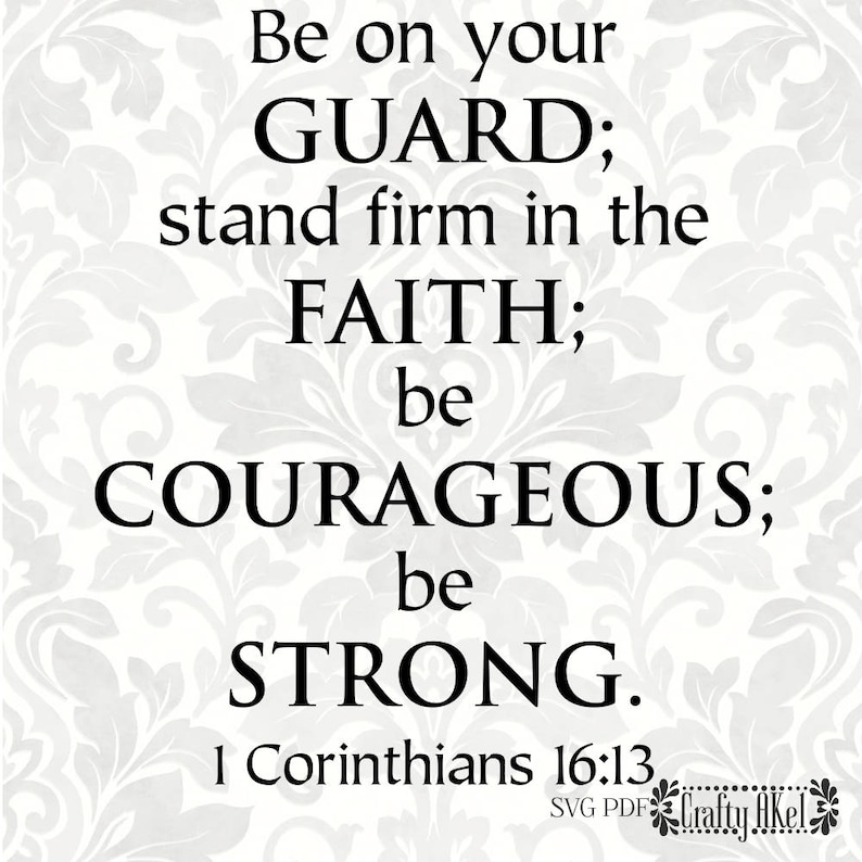 Be on Your Guard Stand Firm in the Faith Be Courageous Be Etsy