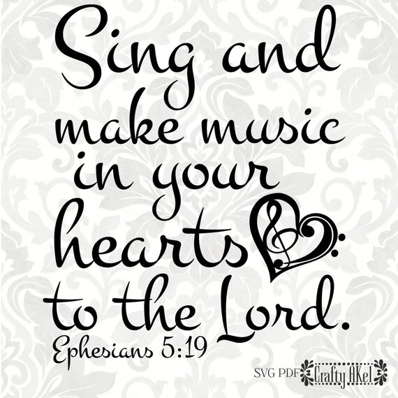 Ephesians 519 Svg Sing And Make Music In Your Hearts To The Lord Svg Pdf Digital File Vector Graphic