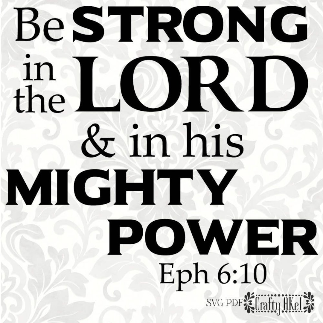 Ephesians 6:10 SVG - Be Strong in the Lord and in His Mighty Power (SVG ...