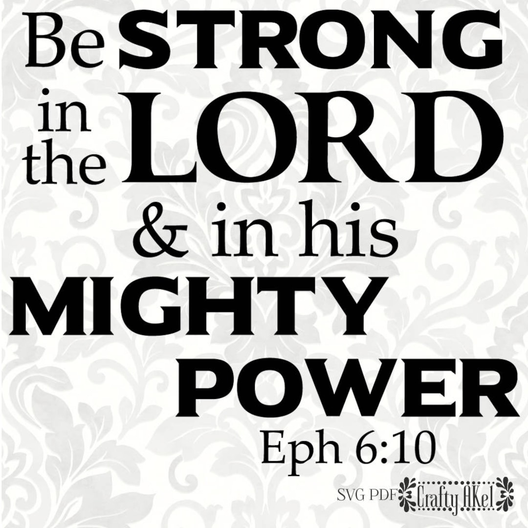 Ephesians 6:10 SVG Be Strong in the Lord and in His Mighty Power SVG ...