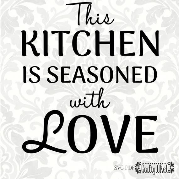 This Kitchen Is Seasoned With Love Svg Pdf Digital File Etsy