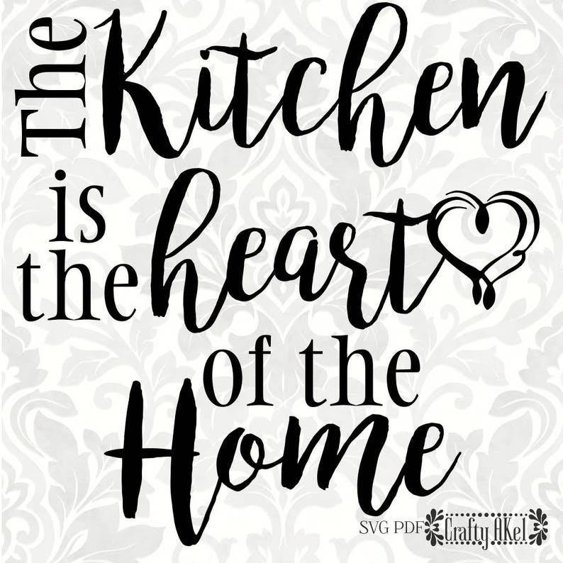 The Kitchen is the Heart of the Home SVG, PDF, Digital File Vector