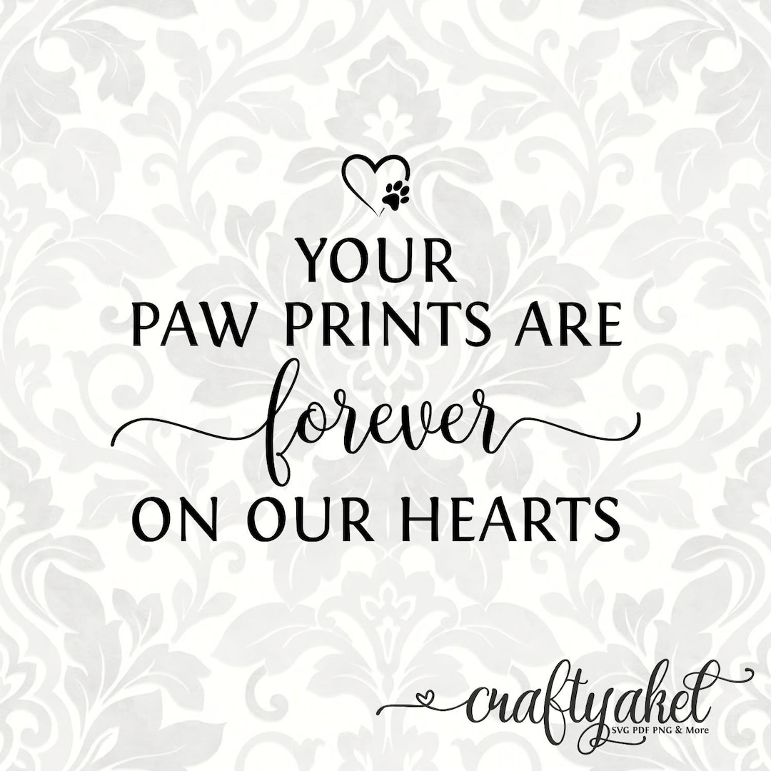 Your Paw Prints Are Forever on Our Hearts Pet Memorial SVG, PDF, PNG