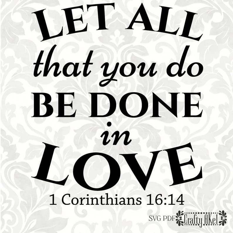 Download 1 Corinthians 16:14 svg Let all that you do be done in ...