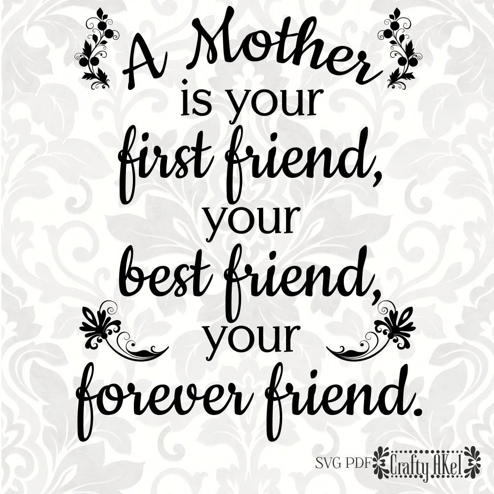 Mother's Day - First my Mother, forever my Friend (B)