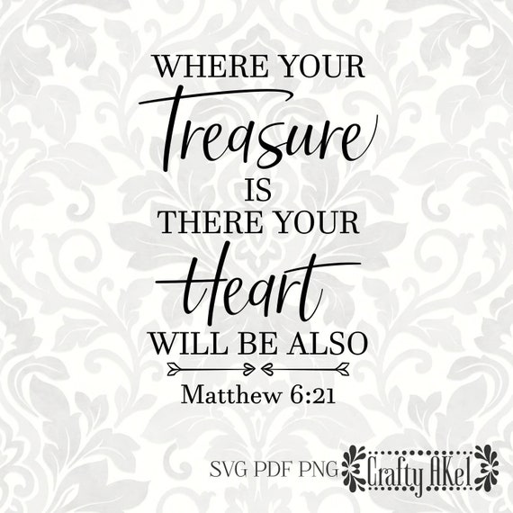 Where Your Treasure Is There Your Heart Will Be Also Matthew Etsy