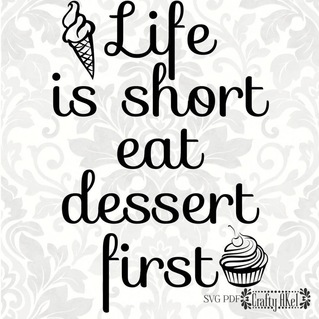 Life is Short Eat Dessert First SVG, PDF, Digital File Vector Graphic