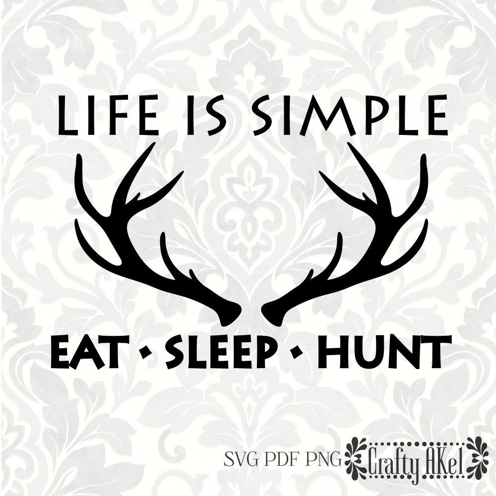 Download Life is simple eat sleep hunt Deer SVG PDF PNG Digital | Etsy