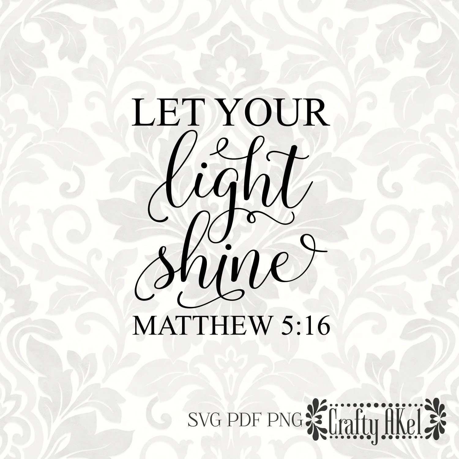 Let Your Light Shine Matthew 5:16 (SVG, PDF, PNG Digital File Vector ...