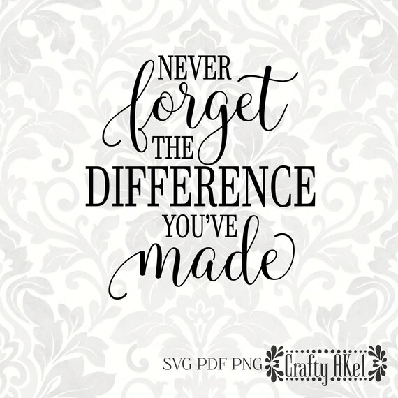 Download Never Forget The Difference You Ve Made Teacher Svg Etsy
