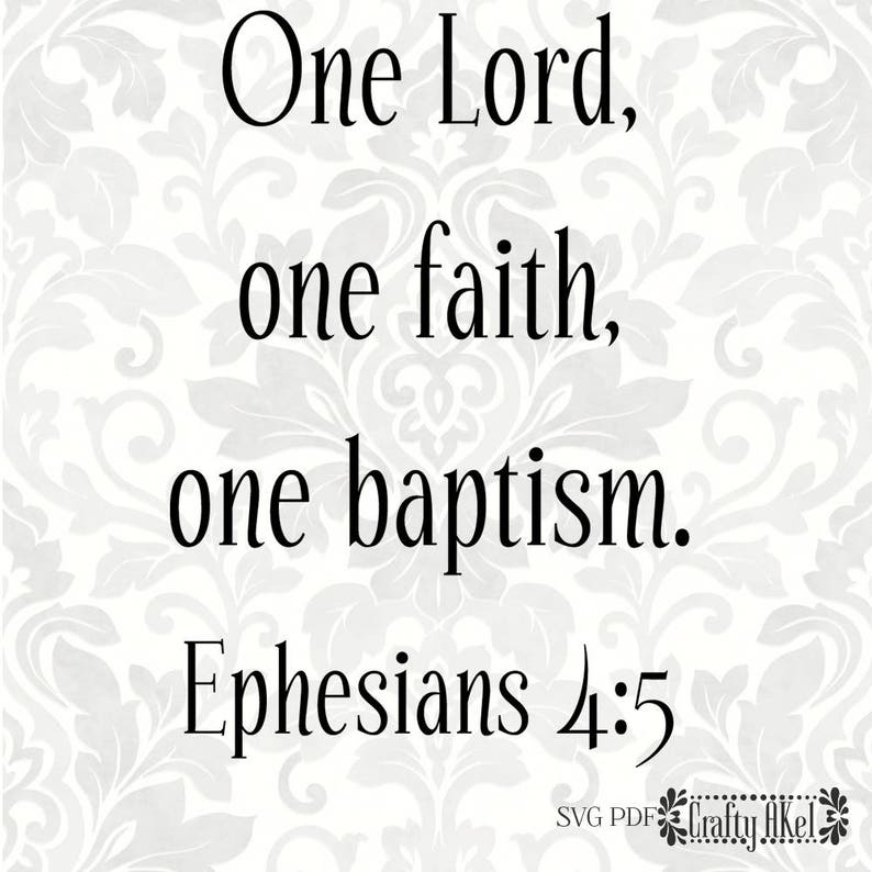 One Lord One Faith One Baptism Ephesians 45 Baptism Svg Etsy One Lord One Faith One Baptism Ephesians 45 Baptism Svg Etsy