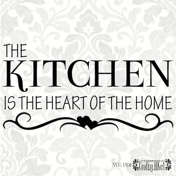 Download The Kitchen Is The Heart Of The Home Svg Pdf Digital File Etsy