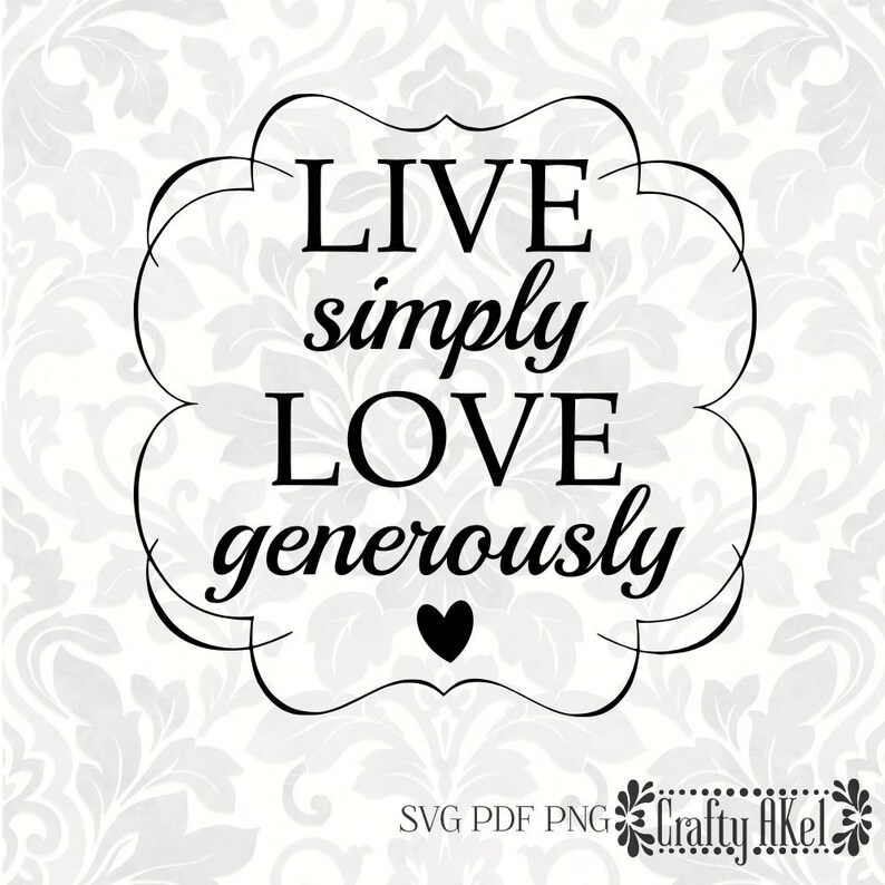 Download Live simply Love generously SVG PDF PNG Digital File ...