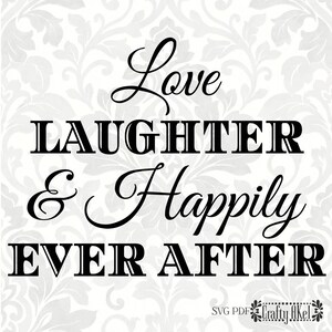 Love Laughter & Happily Ever After; Wedding svg, Marriage svg (SVG, PDF, Digital File Vector Graphic)