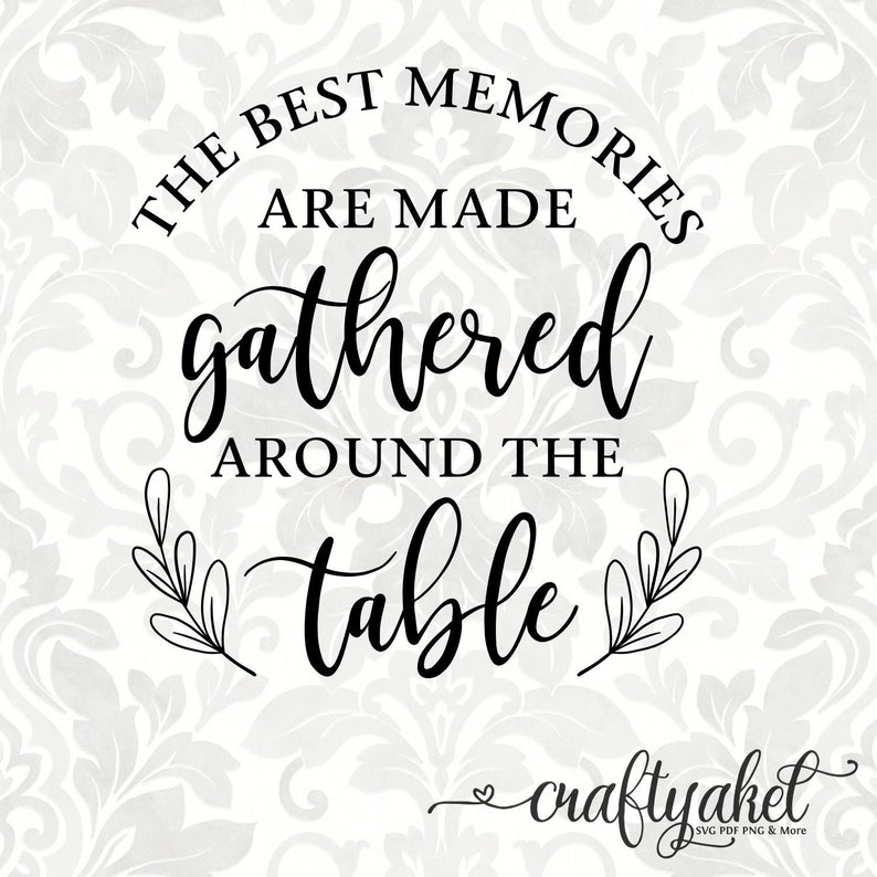 The Best Memories Are Made Gathered Around the Table SVG Etsy