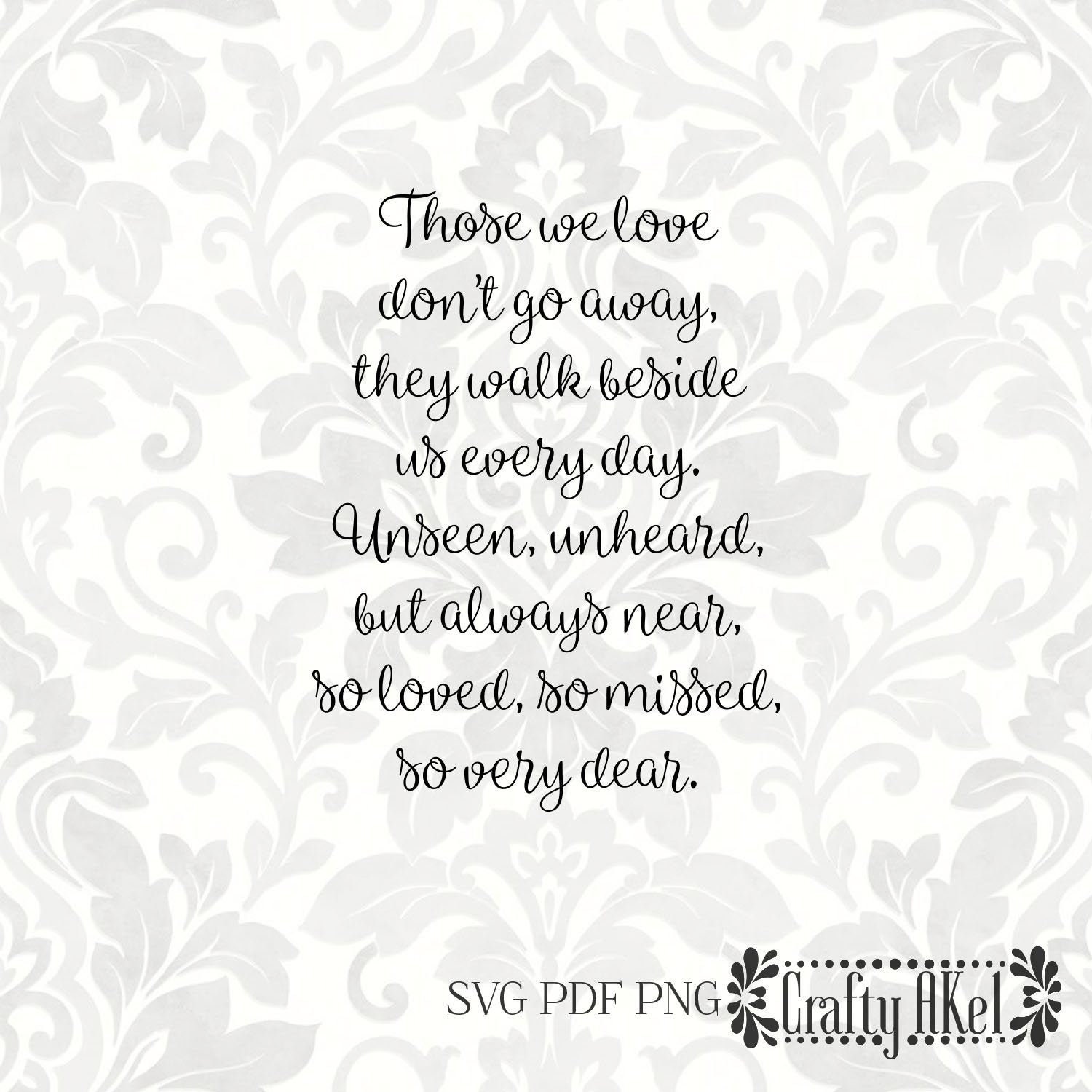 Those We Love Don't Go Away, They Walk Beside Us Every Day. Unseen ...