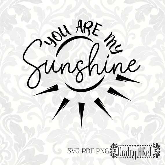You Are My Sunshine Svg Pdf Digital File Vector Graphic Etsy