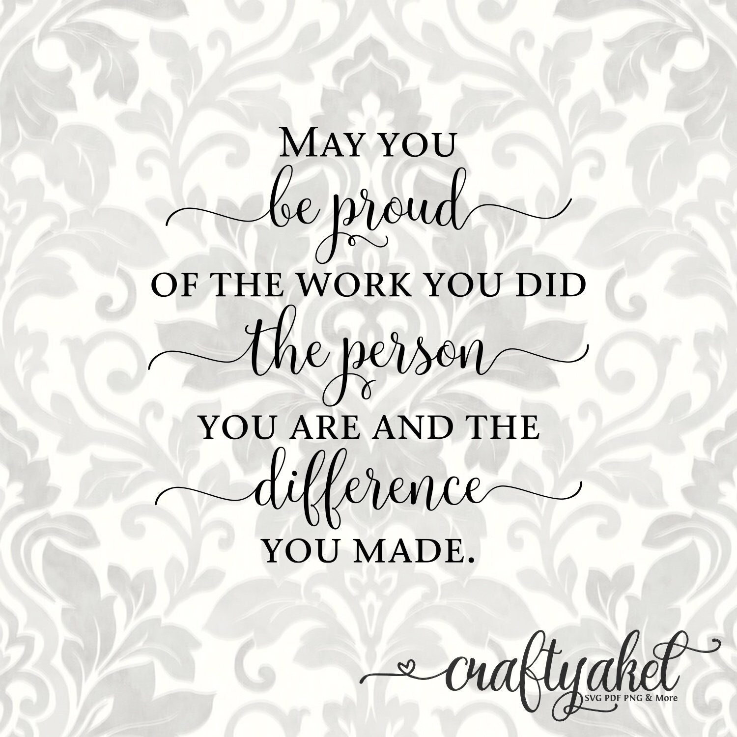 May You Be Proud of the Work You Did the Person You Are and the ...