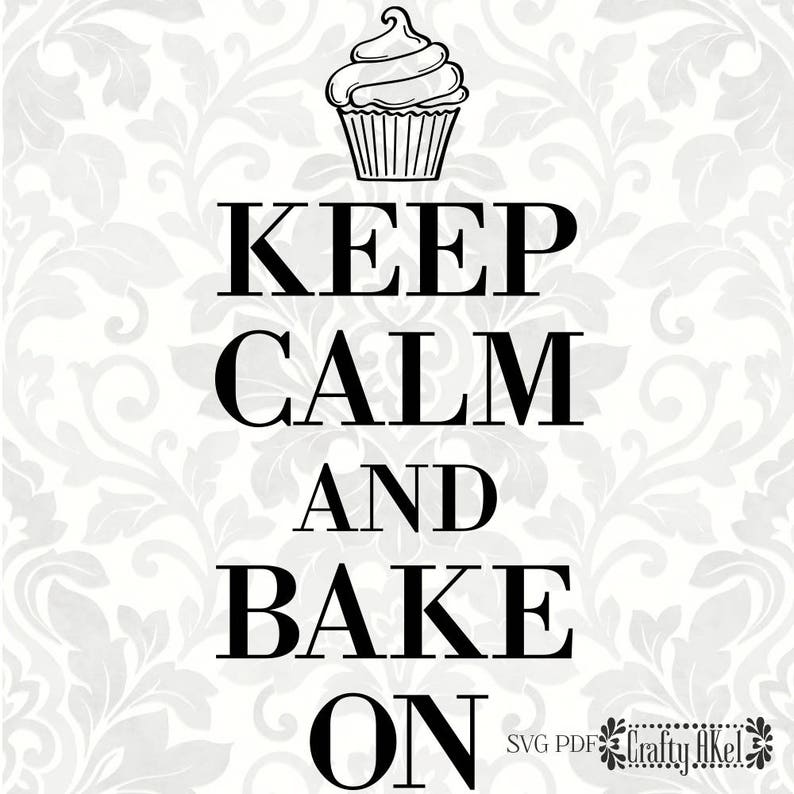 Keep calm and bake on SVG, PDF, Digital File Vector Graphic image 1