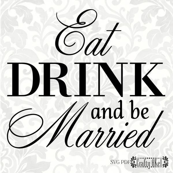 Eat Drink and be Married svg, Wedding svg, Marriage svg (SVG, PDF, Digital File Vector Graphic)