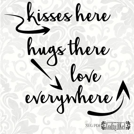 Kisses Here Hugs There Love Everywhere Svg Pdf Digital Etsy