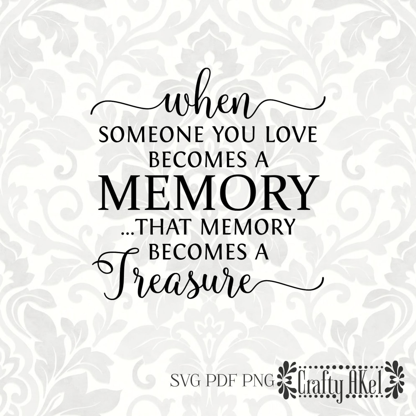 When Someone You Love Becomes a Memory That Memory Becomes a Treasure ...