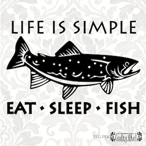 May include: Black and white silhouette of a fish with the text "Life is simple. Eat. Sleep. Fish."  The image is on a white background with a floral pattern.