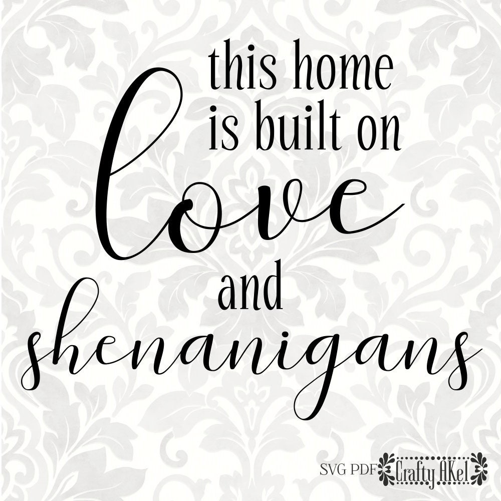 This Home is Built on Love and Shenanigans svg Pdf Png Etsy