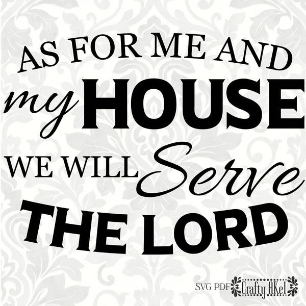 As for me and my house we will serve the Lord Joshua 24:15 (SVG, PDF, Digital File Vector Graphic)