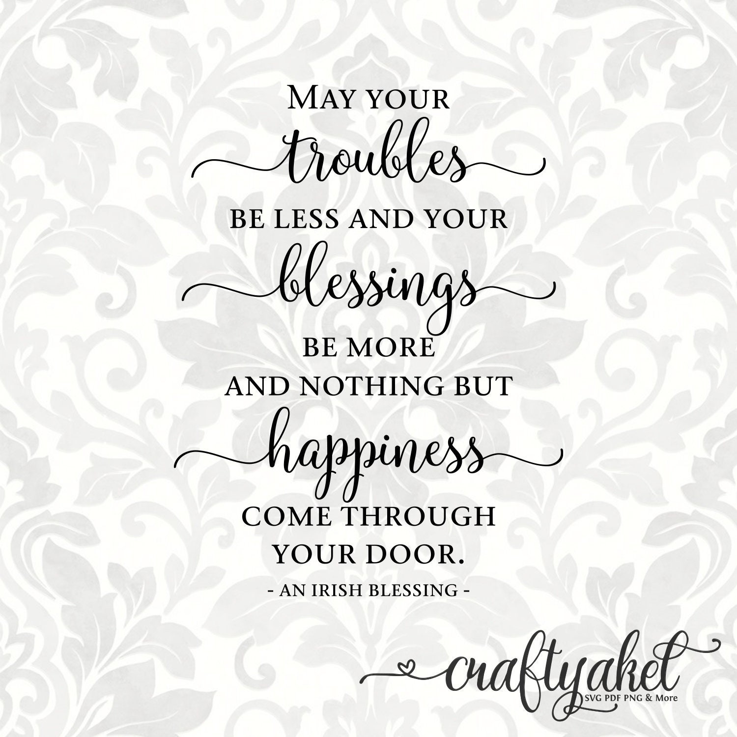 Irish Proverb May your troubles be less and your blessings be more & nothing but happiness.. Housewarming gift St Patricks Day Decor Irish Proverb May your troubles be less and your blessings be more & nothing but happiness.. Housewarming gift St Patricks Day Decor