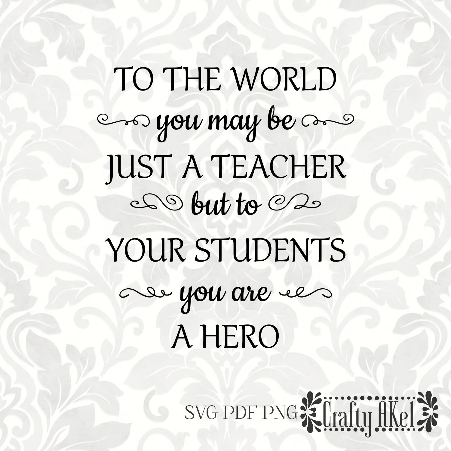Download Teacher Svg To The World You May Be Just A Teacher But To Etsy