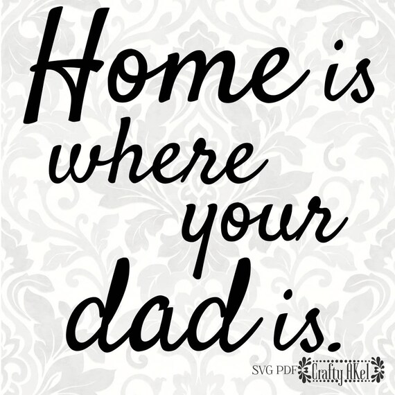 Download Dad Svg Father S Day Svg Home Is Where Your Dad Is Svg Etsy